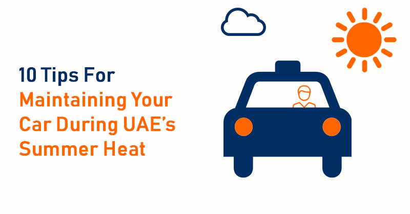 10 Tips For Maintaining Your Car Safe During UAEs Summer Heat1