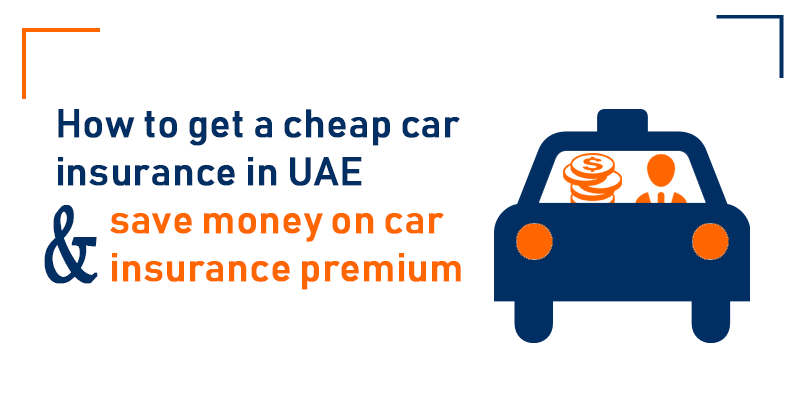 How to get a cheap car insurance in UAE and save money on car insurance premium