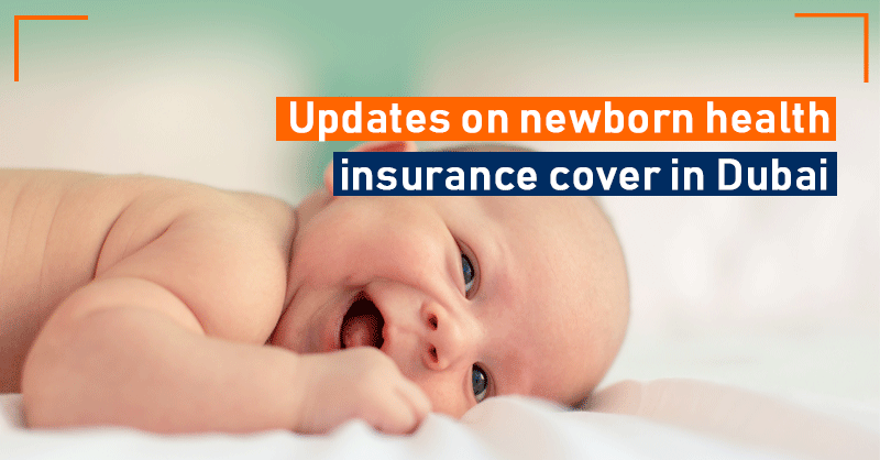 Updates on Newborn Health insurance cover in Dubai? - Insurance 2019