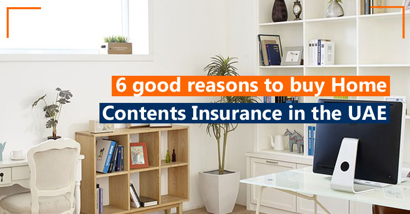 6 good reasons to buy Home Contents Insurance in the UAE