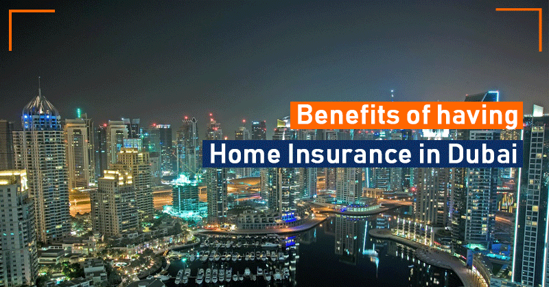 Benefits of having Home Insurance in Dubai