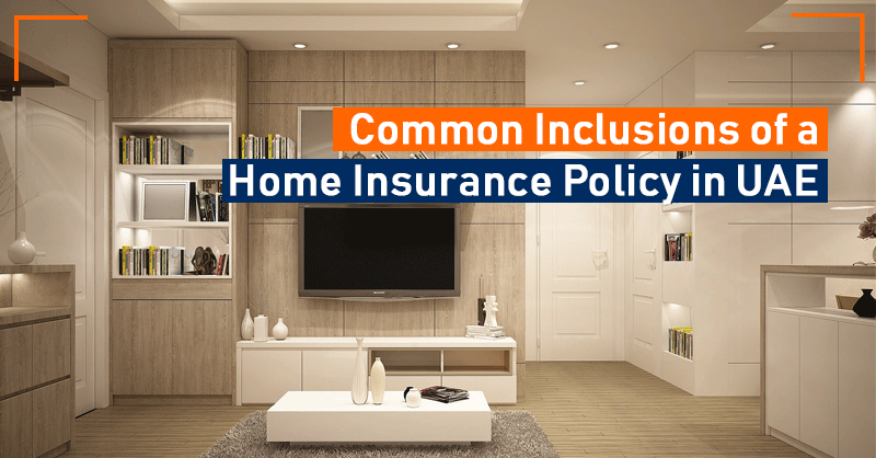 Common Inclusions of a Home Insurance Policy in UAE