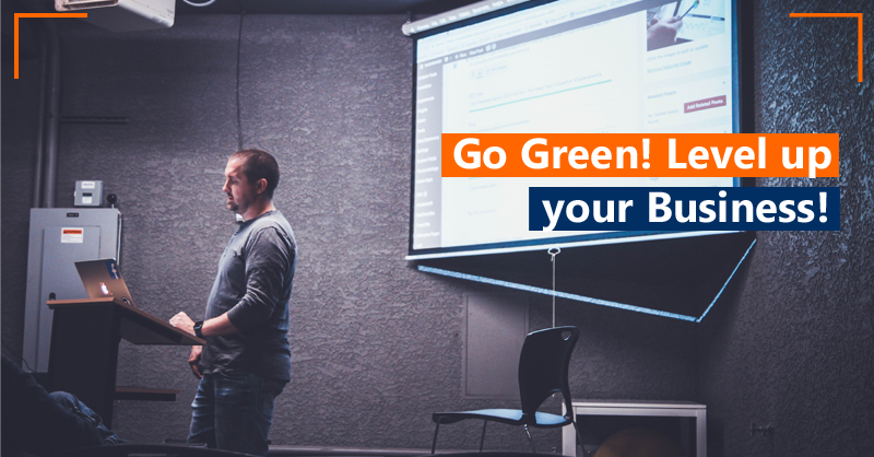 Go Green! Level up your Business